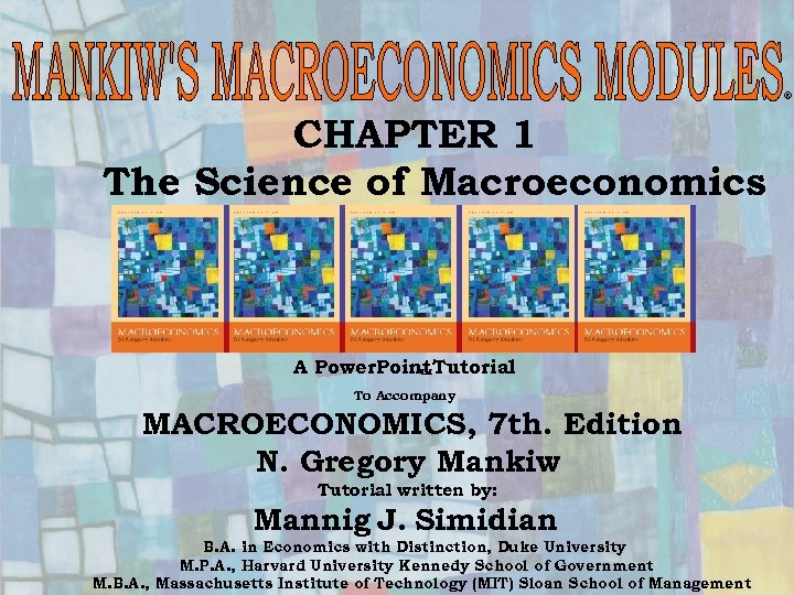 ® CHAPTER 1 The Science of Macroeconomics A Power. Point Tutorial To Accompany MACROECONOMICS,
