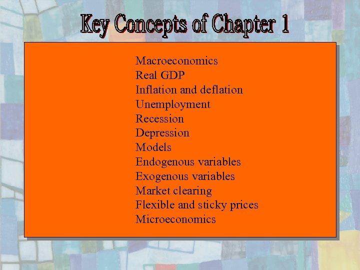 Macroeconomics Real GDP Inflation and deflation Unemployment Recession Depression Models Endogenous variables Exogenous variables
