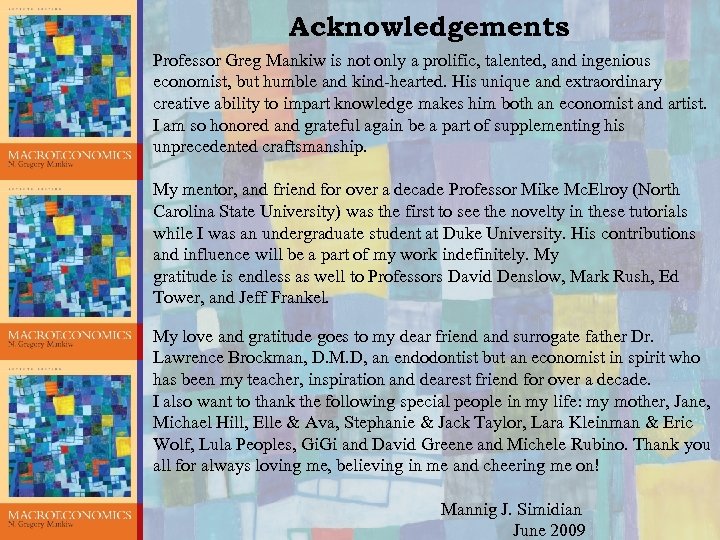 Acknowledgements Professor Greg Mankiw is not only a prolific, talented, and ingenious economist, but