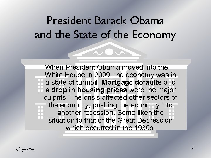 President Barack Obama and the State of the Economy When President Obama moved into