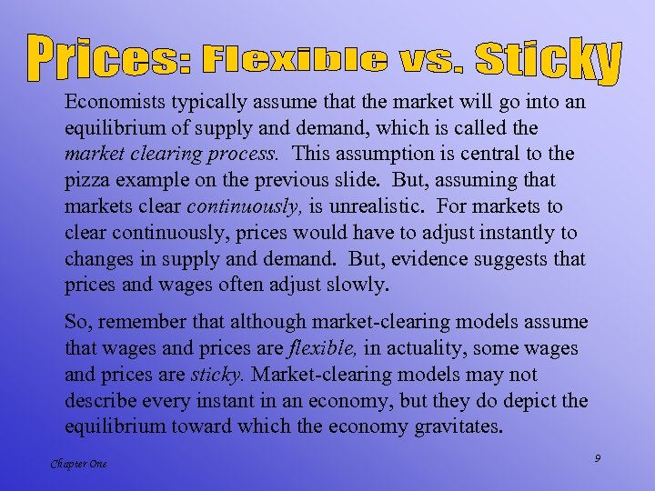 Economists typically assume that the market will go into an equilibrium of supply and