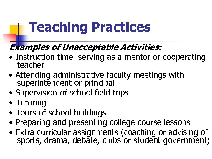 Teaching Practices Examples of Unacceptable Activities: • Instruction time, serving as a mentor or