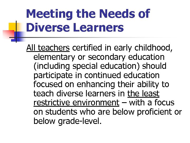 Meeting the Needs of Diverse Learners All teachers certified in early childhood, elementary or