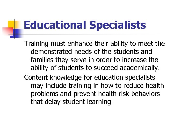 Educational Specialists Training must enhance their ability to meet the demonstrated needs of the