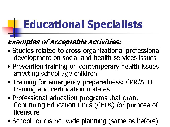 Educational Specialists Examples of Acceptable Activities: • Studies related to cross-organizational professional development on
