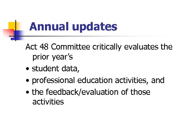 Annual updates Act 48 Committee critically evaluates the prior year’s • student data, •