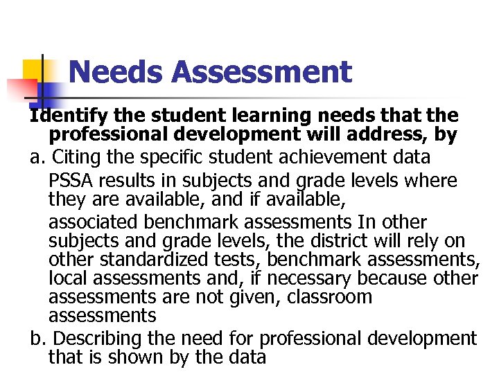 Needs Assessment Identify the student learning needs that the professional development will address, by