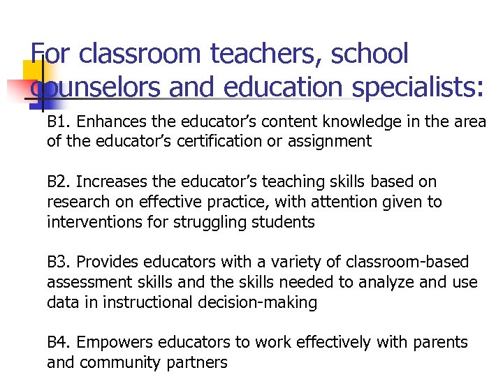 For classroom teachers, school counselors and education specialists: B 1. Enhances the educator’s content