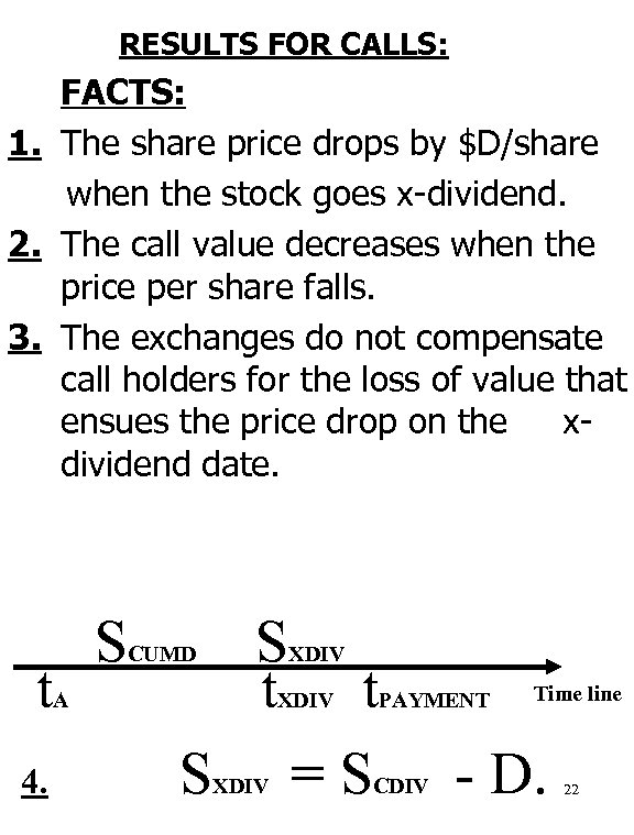 RESULTS FOR CALLS: FACTS: 1. The share price drops by $D/share when the stock