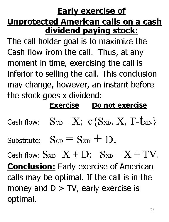 Early exercise of Unprotected American calls on a cash dividend paying stock: The call