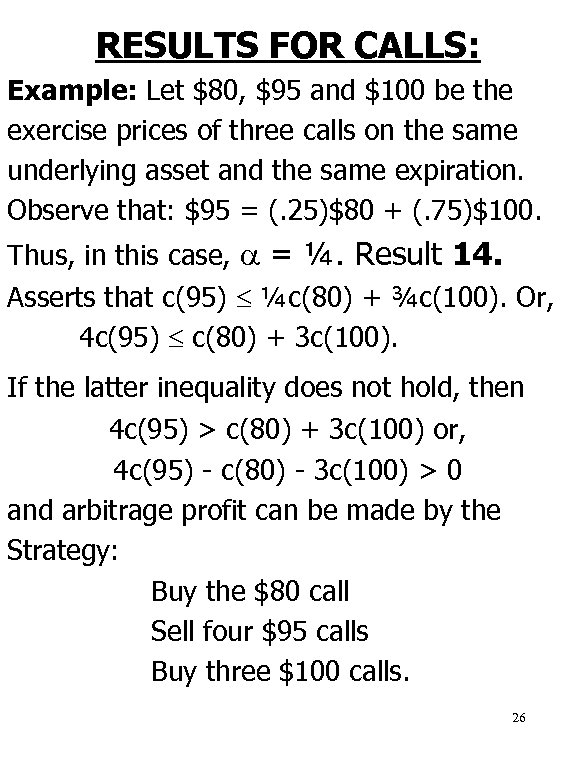 RESULTS FOR CALLS: Example: Let $80, $95 and $100 be the exercise prices of