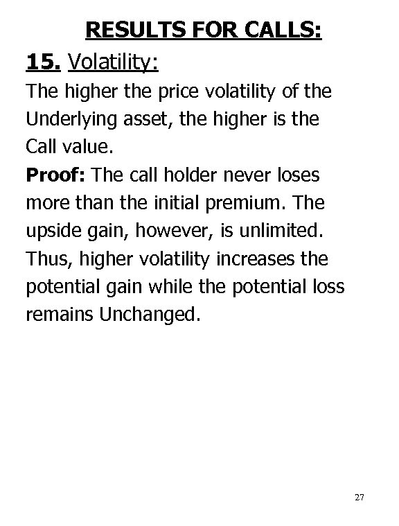 RESULTS FOR CALLS: 15. Volatility: The higher the price volatility of the Underlying asset,