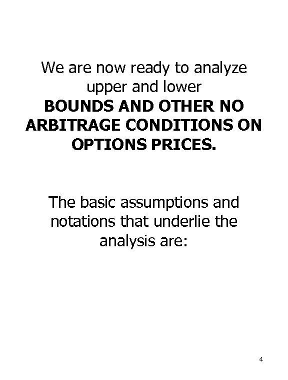 We are now ready to analyze upper and lower BOUNDS AND OTHER NO ARBITRAGE