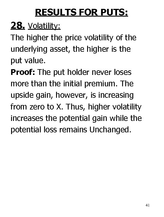 RESULTS FOR PUTS: 28. Volatility: The higher the price volatility of the underlying asset,