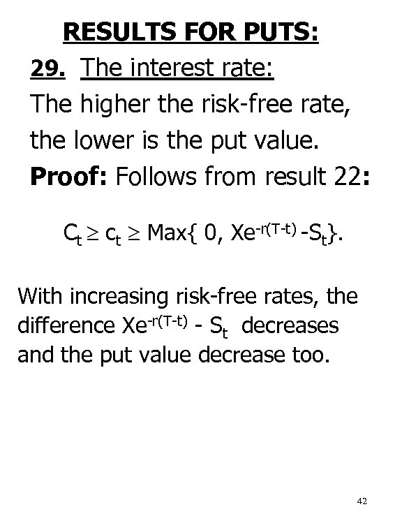 RESULTS FOR PUTS: 29. The interest rate: The higher the risk-free rate, the lower