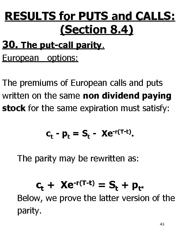 RESULTS for PUTS and CALLS: (Section 8. 4) 30. The put-call parity. European options: