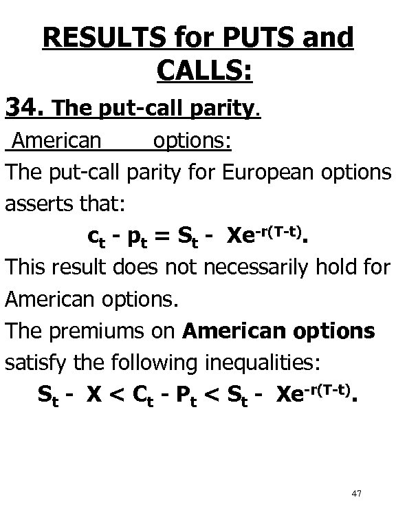 RESULTS for PUTS and CALLS: 34. The put-call parity. American options: The put-call parity