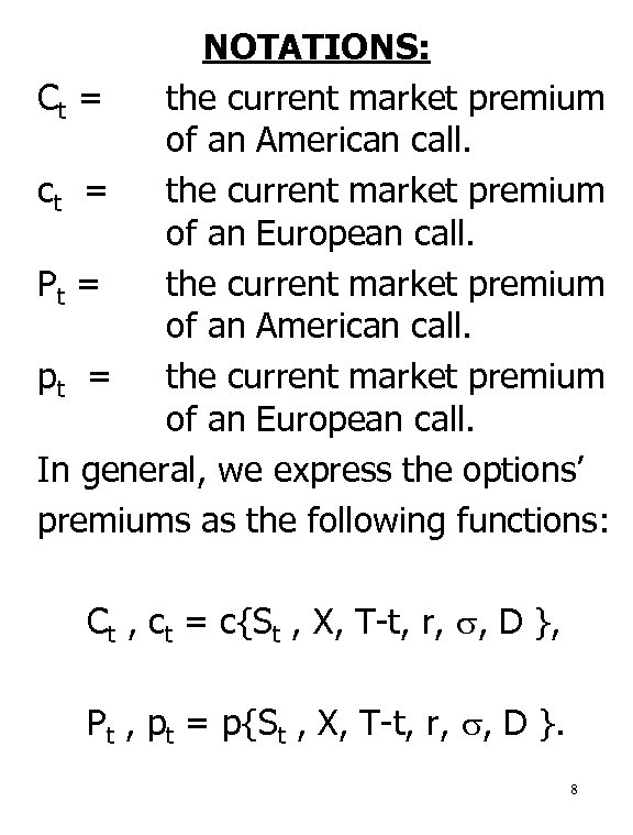 NOTATIONS: Ct = the current market premium of an American call. ct = the