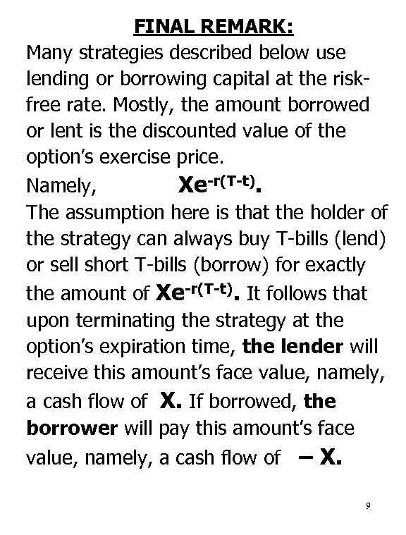 FINAL REMARK: Many strategies described below use lending or borrowing capital at the riskfree