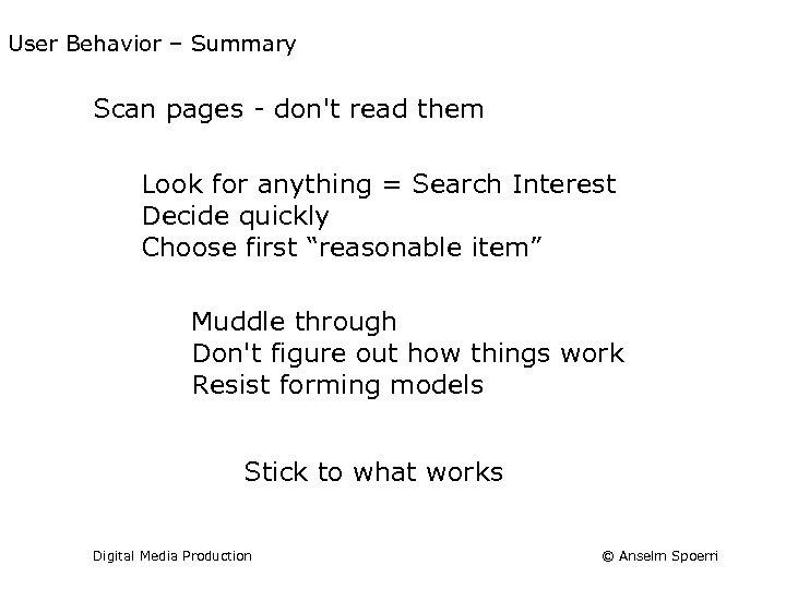 User Behavior – Summary Scan pages - don't read them Look for anything =