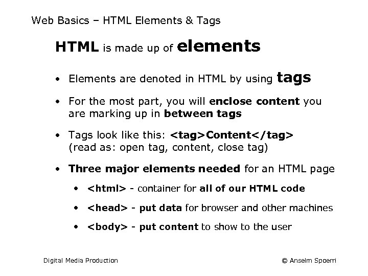 Web Basics – HTML Elements & Tags HTML is made up of elements •