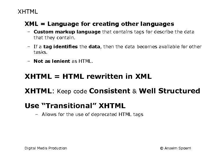 XHTML XML = Language for creating other languages – Custom markup language that contains