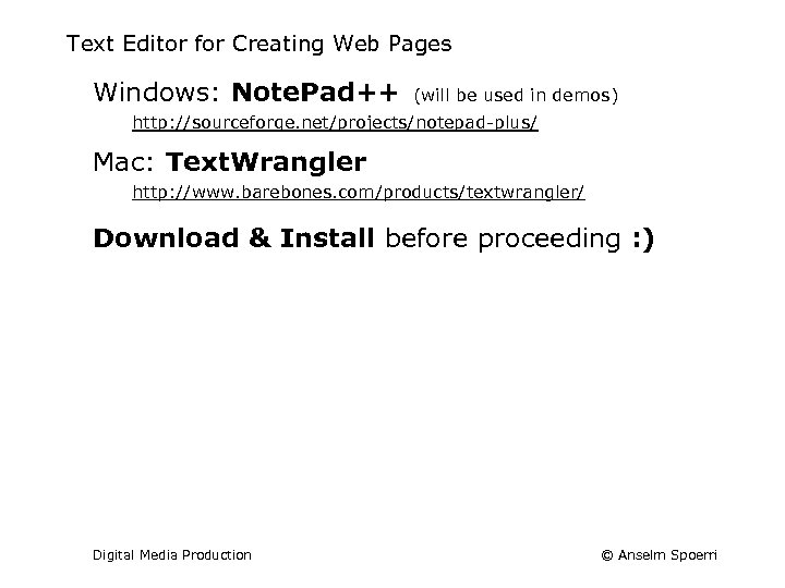 Text Editor for Creating Web Pages Windows: Note. Pad++ (will be used in demos)