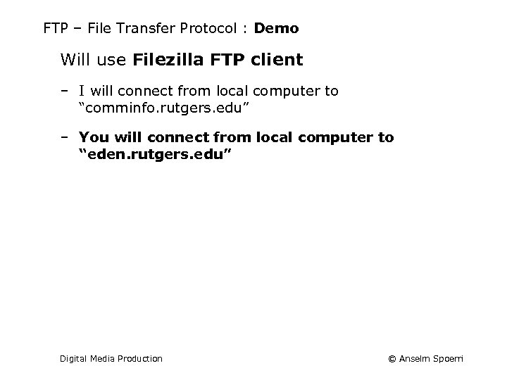 FTP – File Transfer Protocol : Demo Will use Filezilla FTP client ‒ I