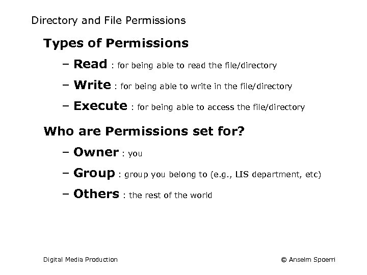 Directory and File Permissions Types of Permissions – Read : for being able to