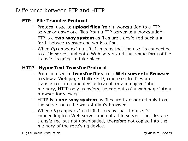 Difference between FTP and HTTP FTP – File Transfer Protocol – Protocol used to