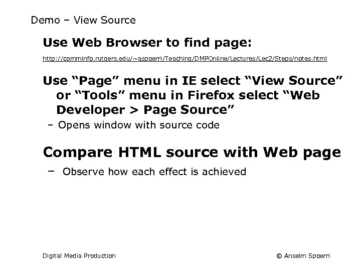 Demo – View Source Use Web Browser to find page: http: //comminfo. rutgers. edu/~aspoerri/Teaching/DMPOnline/Lectures/Lec