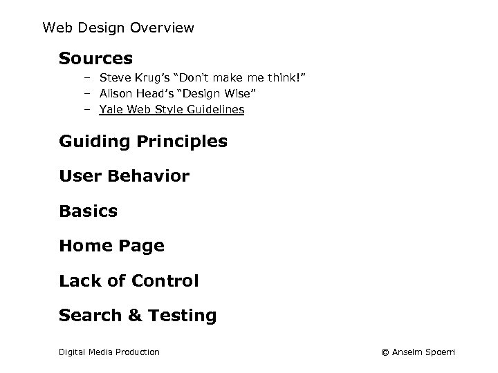 Web Design Overview Sources – Steve Krug’s “Don't make me think!” – Alison Head’s