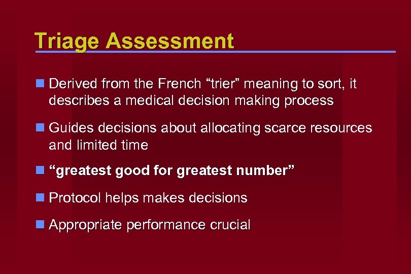 Triage Assessment n Derived from the French “trier” meaning to sort, it describes a