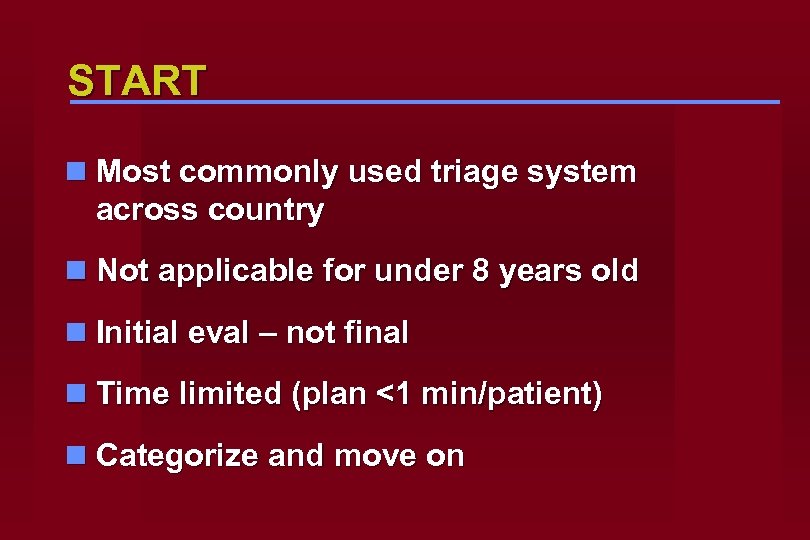 START n Most commonly used triage system across country n Not applicable for under
