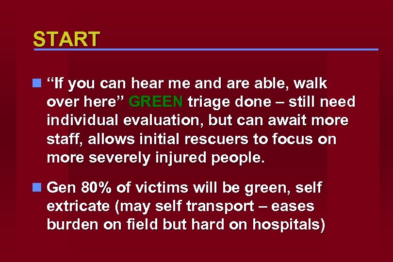 START n “If you can hear me and are able, walk over here” GREEN