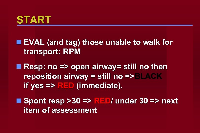 START n EVAL (and tag) those unable to walk for transport: RPM n Resp: