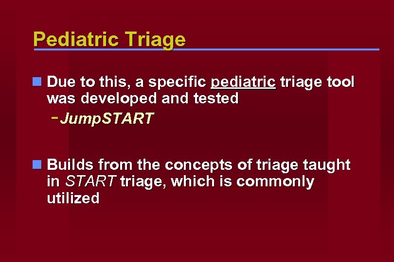 Pediatric Triage n Due to this, a specific pediatric triage tool was developed and