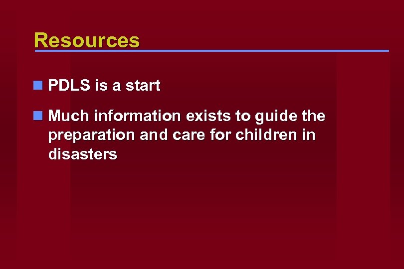 Resources n PDLS is a start n Much information exists to guide the preparation