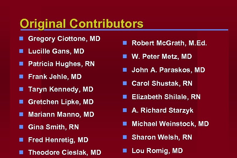 Original Contributors n Gregory Ciottone, MD n Lucille Gans, MD n Patricia Hughes, RN