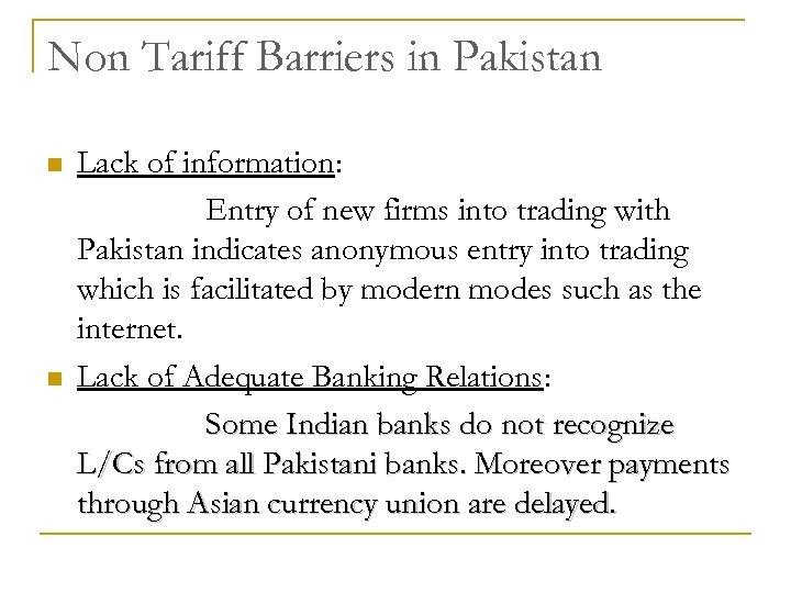 Non Tariff Barriers in Pakistan n n Lack of information: Entry of new firms