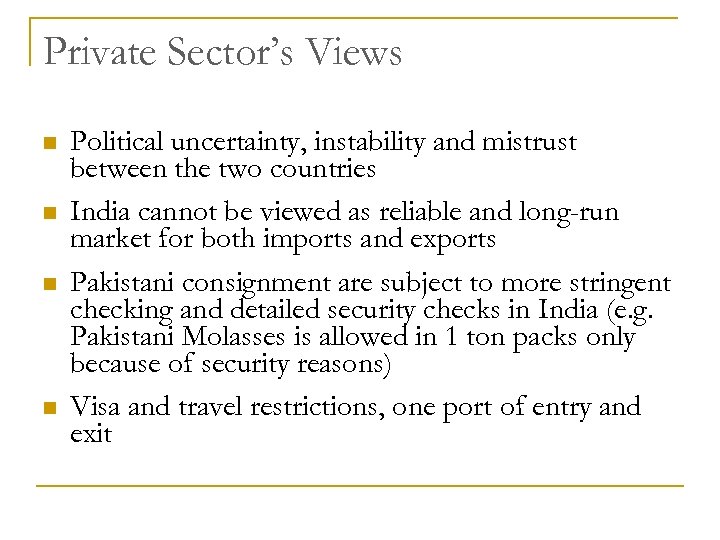 Private Sector’s Views n n Political uncertainty, instability and mistrust between the two countries