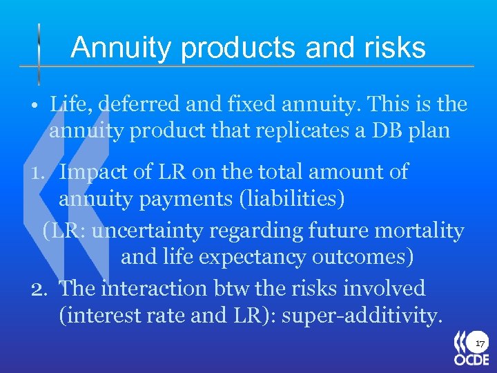 Annuity products and risks • Life, deferred and fixed annuity. This is the annuity