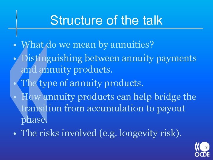 Structure of the talk • What do we mean by annuities? • Distinguishing between