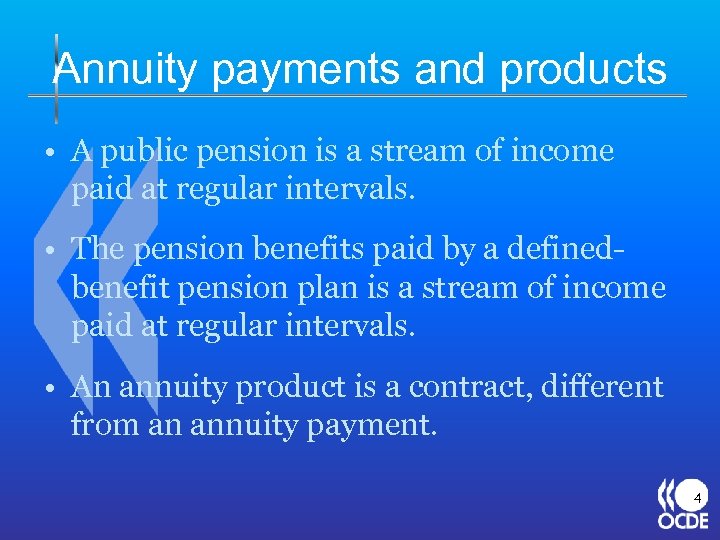 Annuity payments and products • A public pension is a stream of income paid