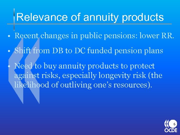 Relevance of annuity products • Recent changes in public pensions: lower RR. • Shift