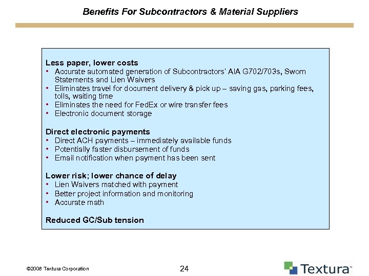 Benefits For Subcontractors & Material Suppliers Less paper, lower costs • Accurate automated generation