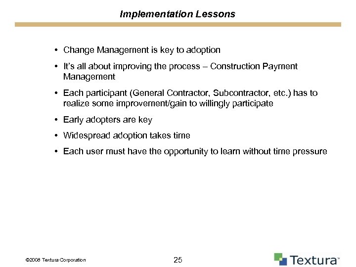 Implementation Lessons • Change Management is key to adoption • It’s all about improving
