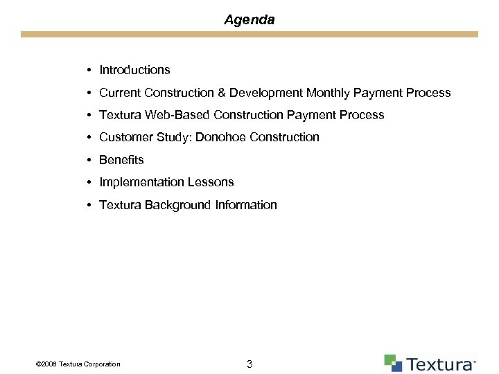 Agenda • Introductions • Current Construction & Development Monthly Payment Process • Textura Web-Based
