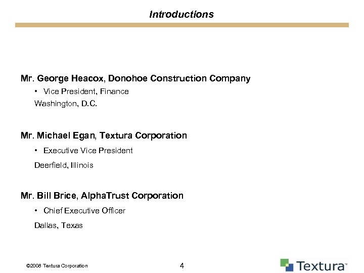 Introductions Mr. George Heacox, Donohoe Construction Company • Vice President, Finance Washington, D. C.