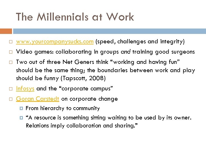 The Millennials at Work www. yourcompanysucks. com (speed, challenges and integrity) Video games: collaborating